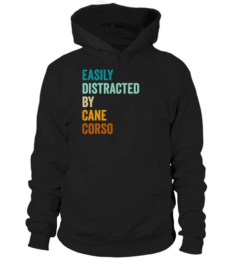 Easily Distracted By Cane Corso Hoodie Unisex