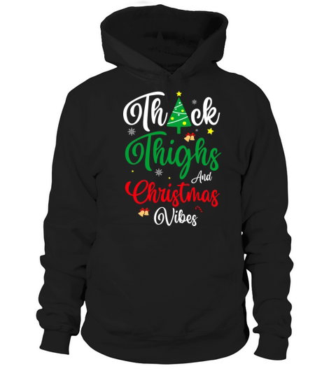 Thick Thighs And Christmas Vibes For Funny Xmas Hoodie Unisex