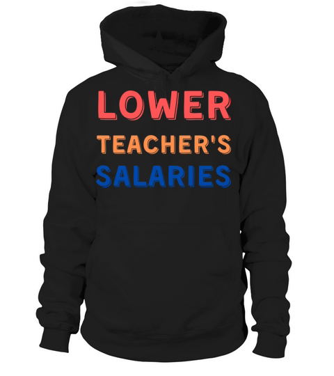 Vintage Retro lower teacher salaries Hoodie Unisex