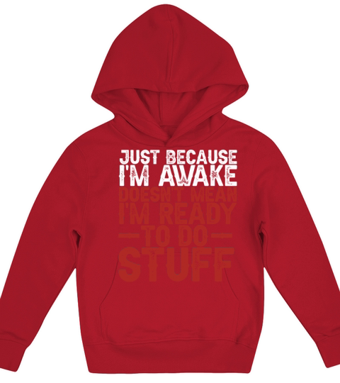 Because Im Awake Doesnt Mean Im Ready To Things Kids Hoodie