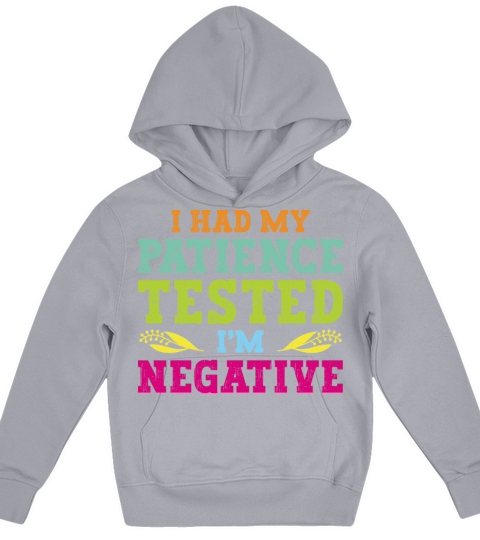 I Had My Patience Tested Im Negative Kids Hoodie
