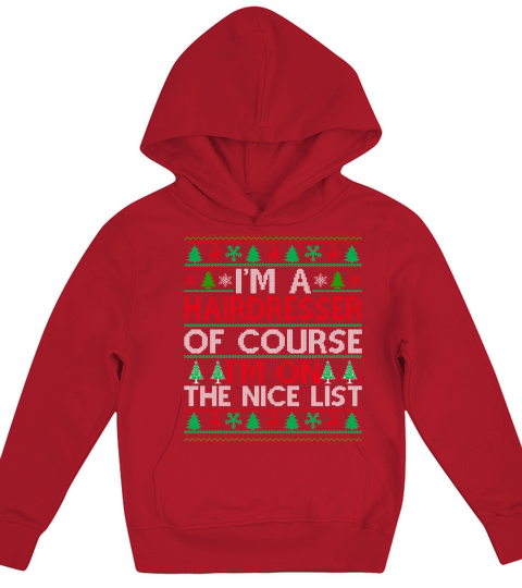 Im a Hairdresser of course im on the nice list Hairdresser Ugly Christmas Sweater Kids Hoodie