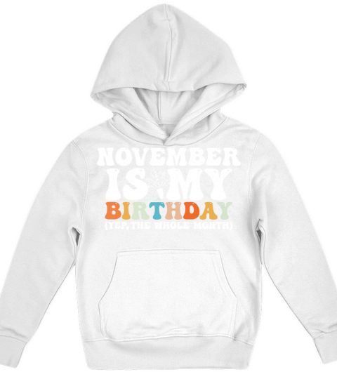 November Is My Birthday Monthth Yep The Whole Kids Hoodie