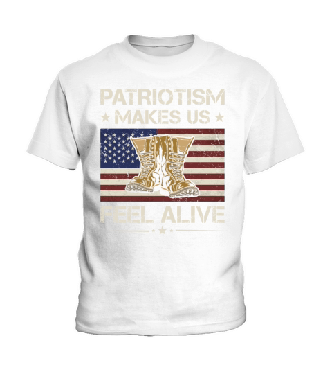 America Patriotism Makes Us Feel Alive Veteran Kids T-Shirt