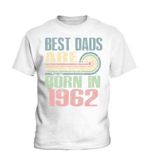 Best Dads Are Born In 1962 61 Years Old 61th Kids T-Shirt