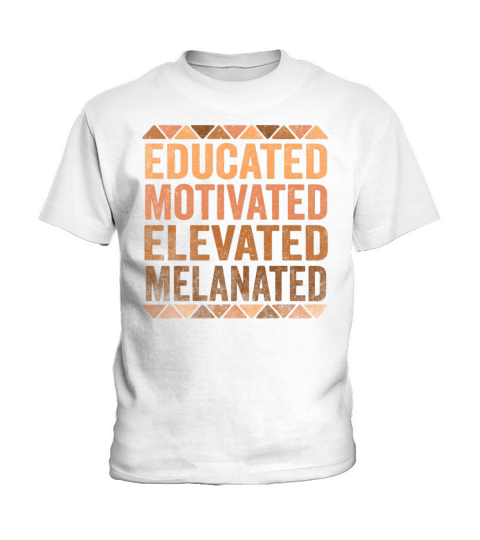 Educated Motivated Elevated Melanated Melanin Kids T-Shirt