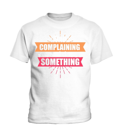Stop Complaining And Do Something Motivational Quo Kids T-Shirt