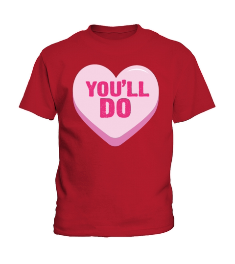 Youll Do Funny Singles Anti Valentines Day Gift Kids T-Shirt