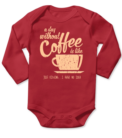 A Day Without Coffee Long Sleeve Baby One-Piece