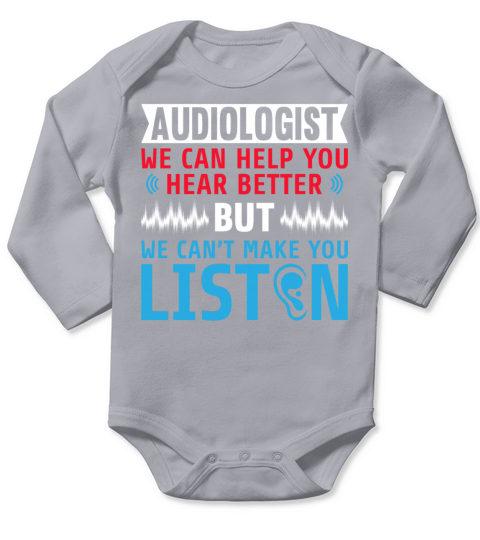 Funny Audiologist We Cant Make You Listen Long Sleeve Baby One-Piece