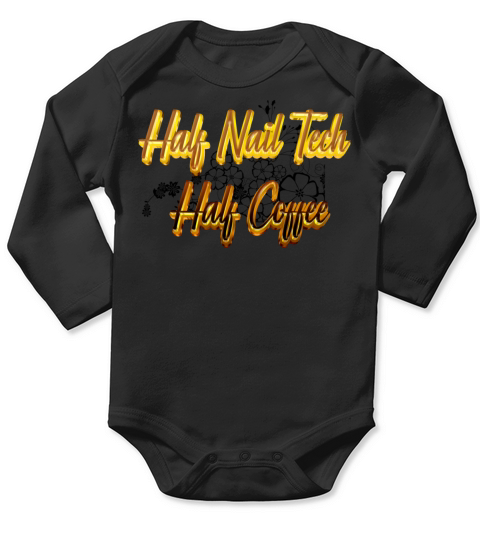 half nail tech half coffee Long Sleeve Baby One-Piece