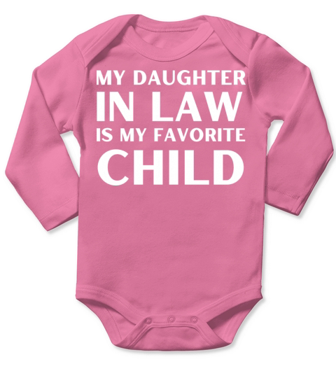my daughter in law is my favorite child Long Sleeve Baby One-Piece