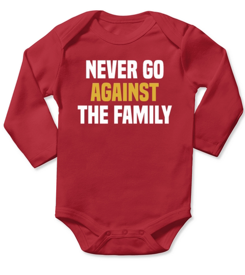 Never Go Against The Family - Funny Saying Sarcasm Long Sleeve Baby One-Piece