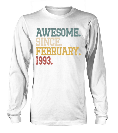 30th birthday awesome since vintage february 1993 Long sleeved Unisex