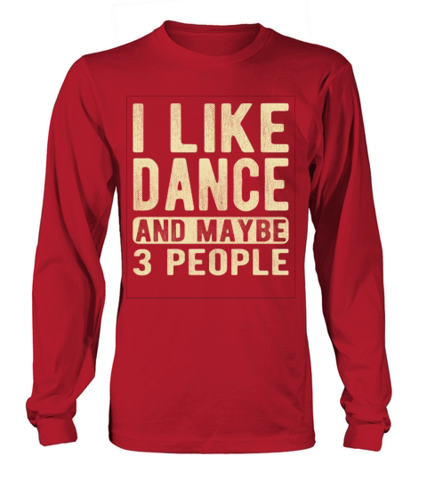 Dance Saying Long sleeved Unisex