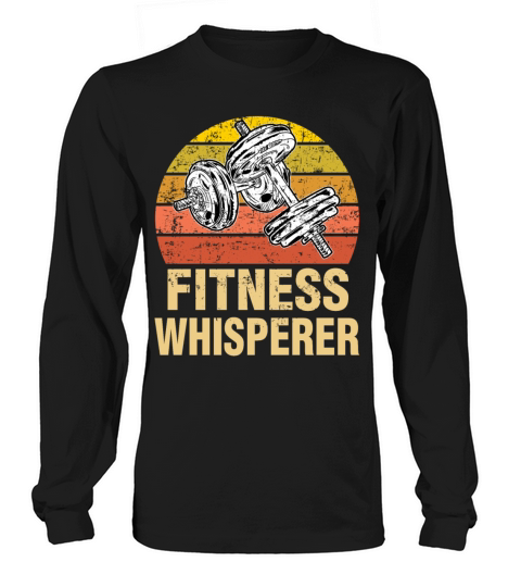 Fitness Whisperer Funny Weightlifting Gym Workout Long sleeved Unisex