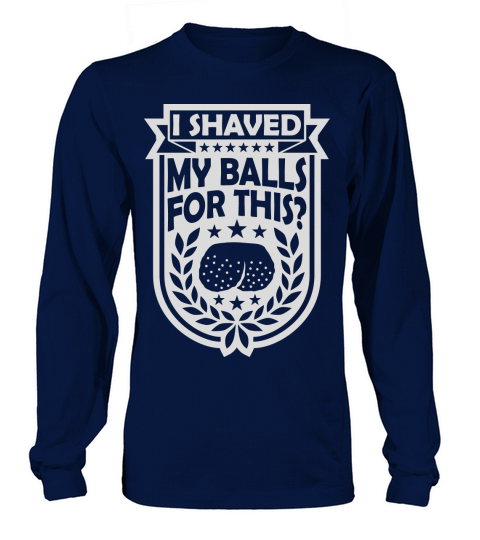 I shaved my balls Long sleeved Unisex