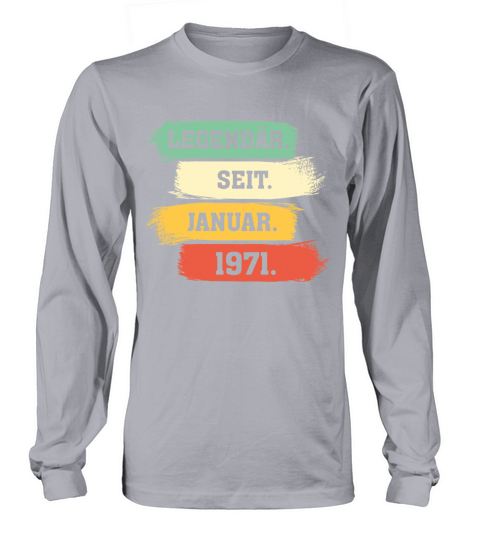 Legend Since January 1971 Long sleeved Unisex