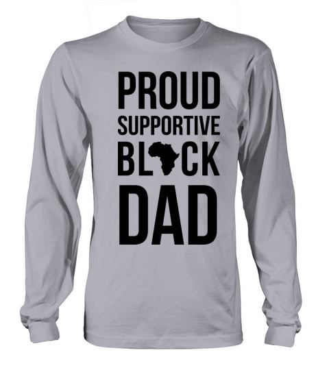 proud supportive black dad Long sleeved Unisex