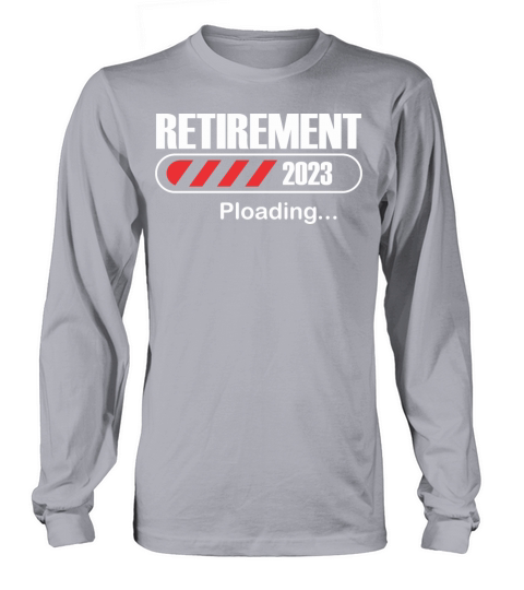 Retirement 2023 loading Long sleeved Unisex