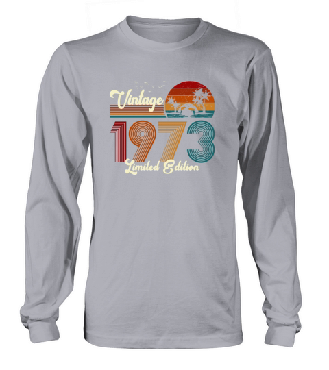 Vintage 1973 Limited Edition 48th Birthday Gift Long sleeved Unisex