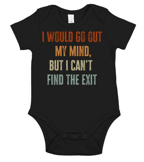 I Would Go Out Of My Mind Short Sleeve Baby One-Piece