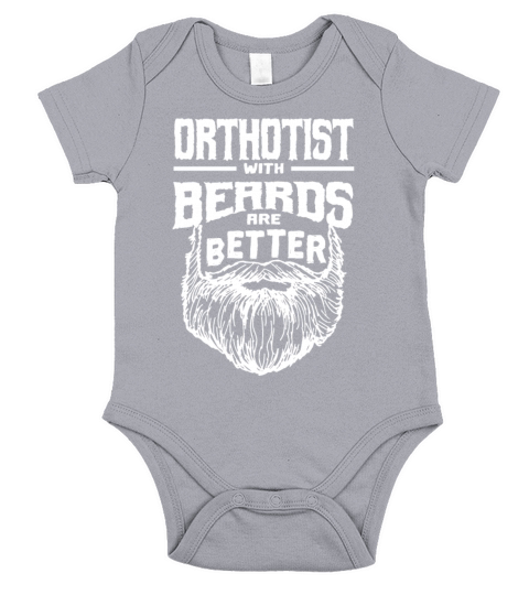 Orthotist with Beards are Better Prosthetist Funny Short Sleeve Baby One-Piece
