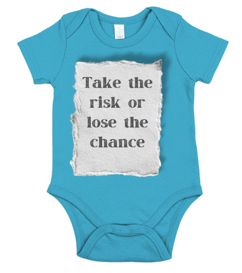 TAKE THE RISK OR LOSE THE CHANCE Short Sleeve Baby One-Piece