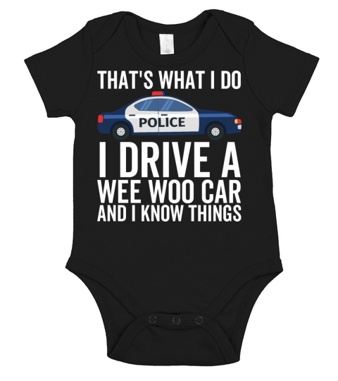 Thats What I Do I Drive a Wee Woo Car and I Know Short Sleeve Baby One-Piece