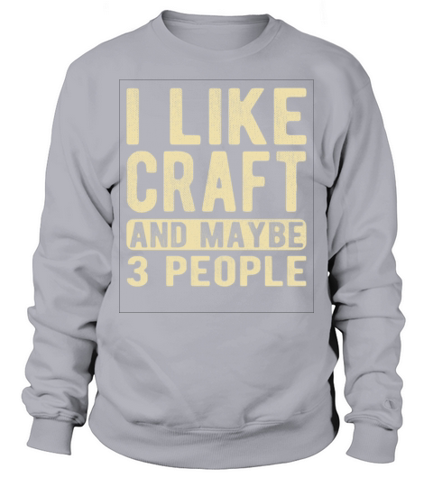 Craft Saying Sweatshirt Unisex