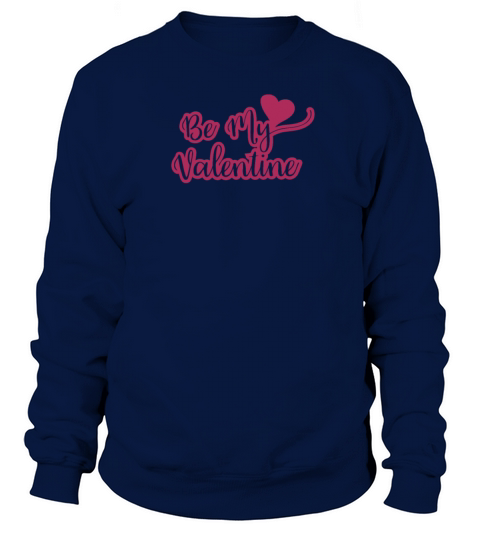 Cute Valentines Day Be My Valentine Sweatshirt Unisex