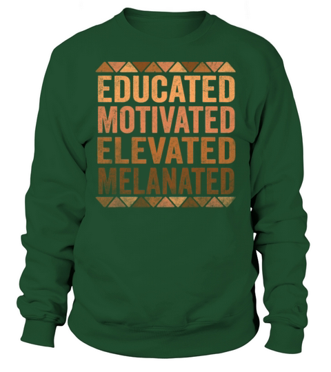 Educated Motivated Elevated Melanated Melanin Sweatshirt Unisex