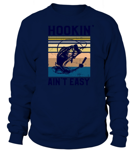 Fishing Hookin Aint Easy Funny Vintage Fishing Sweatshirt Unisex