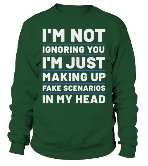 Im not ignoring you Sweatshirt Unisex