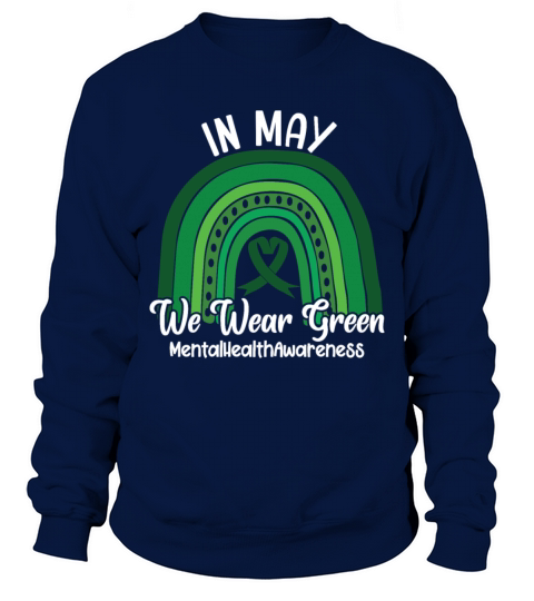 In May We Wear Green Mental Health Sweatshirt Unisex