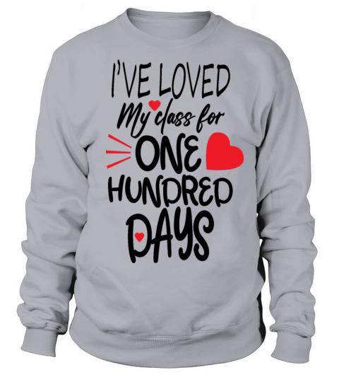 ive loved my class for 100 days Sweatshirt Unisex