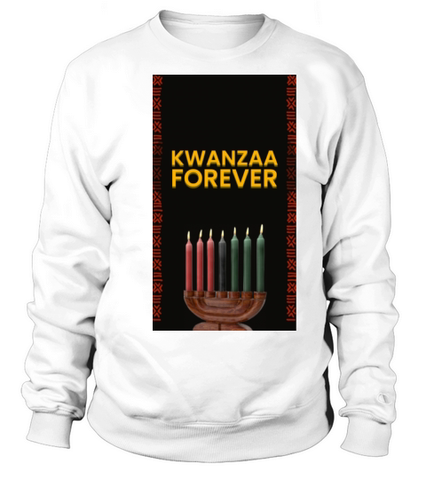 KWANZAA FOREVER CELEBRATE WITH THE CANDLES Sweatshirt Unisex