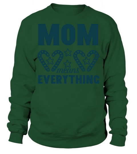 MOM means EVERYTHING Sweatshirt Unisex