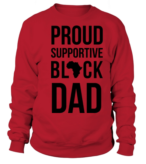 proud supportive black dad Sweatshirt Unisex