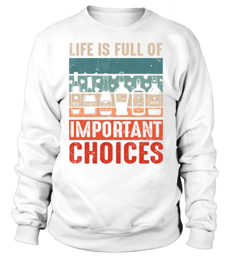 Retro Vintage Life Full Of Choices Alcohol Bottle Sweatshirt Unisex
