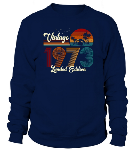 Vintage 1973 Limited Edition 48th Birthday Gift Sweatshirt Unisex