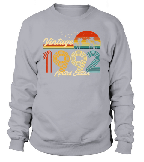 Vintage 1992 Limited Edition Gift for Birthday Sweatshirt Unisex