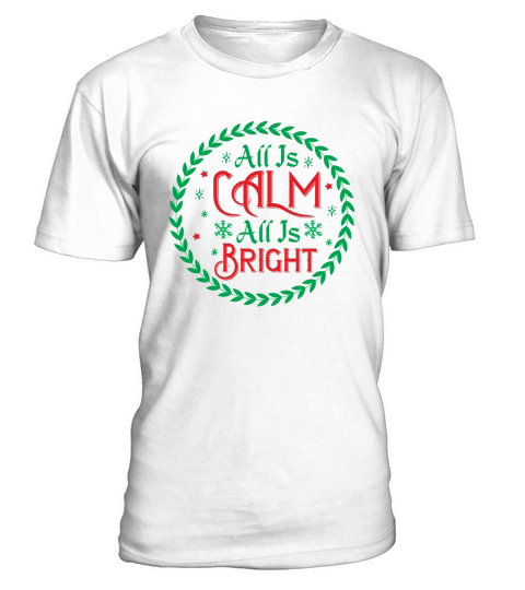 All is Calm All is Bright Christmas T-Shirt Unisex
