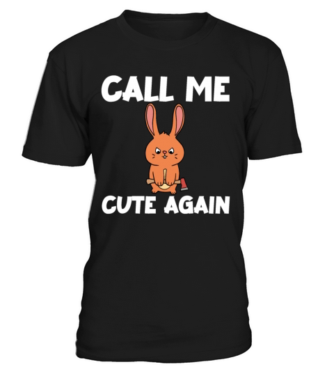 Call Me Cute Again Rabbit Funny Quote T-Shirt Unisex