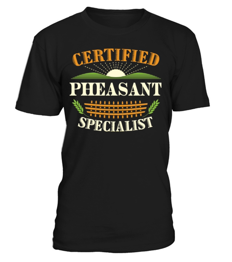 Certified Pheasant Specialist Farmer Funny T-Shirt Unisex