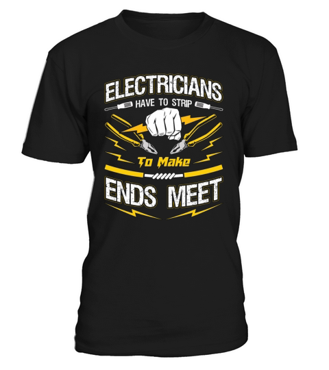 Electronics Repair Electricians Have To Technician T-Shirt Unisex