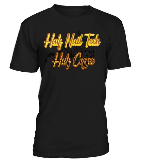 half nail tech half coffee T-Shirt Unisex