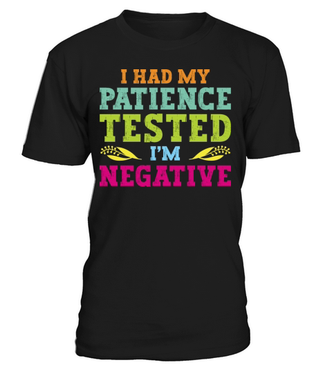 I Had My Patience Tested Im Negative T-Shirt Unisex