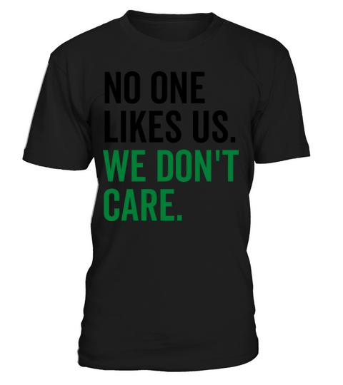 No One Likes Us We Dont Care T-Shirt Unisex