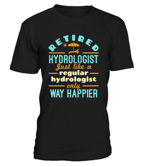 Retired Hydrologist Happier Hydrology Retirement T-Shirt Unisex